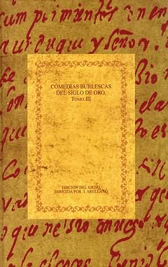 COMEDIAS BURLESCAS DEL SIGLO DE ORO, TOMO III