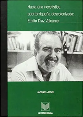 Hacia una Novelística Puertorriqueña Descolonizada: Emilio Díaz Valcárcel