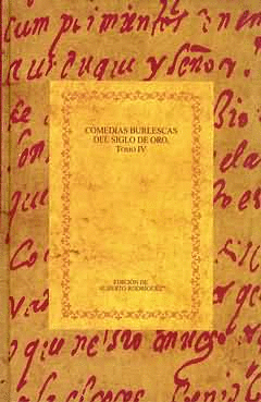COMEDIAS BURLESCAS DEL SIGLO DE ORO, TOMO IV