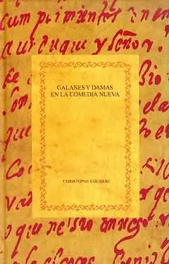 GALANES Y DAMAS EN LA COMEDIA NUEVA GALANES Y DAMAS EN LA COMEDIA NUEVA