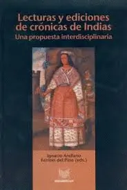 LECTURAS Y EDICIONES DE CRÓNICAS DE INDIAS LECTURAS Y EDICIONES DE CRÓNICAS DE INDIAS
