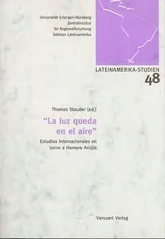 Luz Queda en el Aire: Estudios Internacionales en Torno de Homero Aridjis, la
