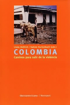 COLOMBIA: CAMINOS PARA SALIR DE LA VIOLENCIA