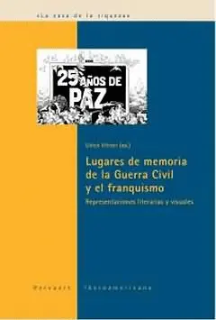 LUGARES DE MEMORIA DE LA GUERRA CIVIL Y EL FRANQUISMO LUGARES DE MEMORIA DE LA GUERRA CIVIL Y EL FRANQUISMO