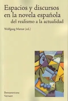 ESPACIOS Y DISCURSOS EN LA NOVELA ESPAÑOLA DEL REALISMO A LA ACTUALIDAD