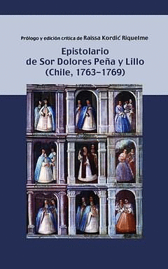 EPISTOLARIO DE SOR DOLORES PEÑA Y LILLO (CHILE, 1763-1769)