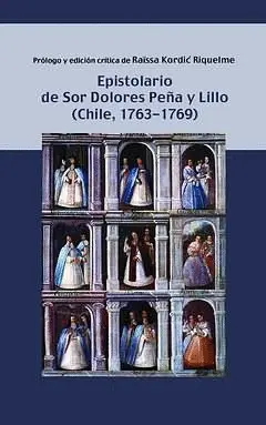 Epistolario de Sor Dolores Peña y Lillo (Chile, 1763-1769)