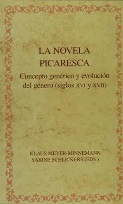 Novela Picaresca: Concepto Genérico y Evolución del Género, Siglos Xvi y Xvii, la