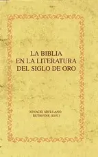 BIBLIA EN LA LITERATURA DEL SIGLO DE ORO, LA BIBLIA EN LA LITERATURA DEL SIGLO DE ORO, LA