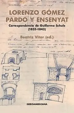 LORENZO GÓMEZ PARDO Y ENSENYAT. CORRESPONDENCIA DE GUILLERMO SCHULZ (1835-1843)