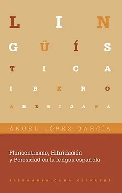 PLURICENTRISMO, HIBRIDACIÓN Y POROSIDAD EN LA LENGUA ESPAÑOLA