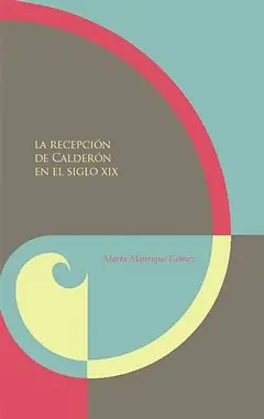 RECEPCIÓN DE CALDERÓN EN EL SIGLO XIX, LA