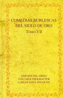 COMEDIAS BURLESCAS DEL SIGLO DE ORO. TOMO VII