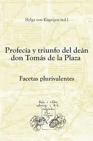 Profecía y Triunfo. La Casa del Deán Don Tomás de la Plaza