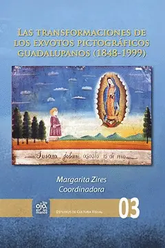 TRANSFORMACIONES DE LOS EXVOTOS PICTOGRÁFICOS GUADALUPANOS (1848-1999), LAS