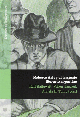ROBERTO ARLT Y EL LENGUAJE LITERARIO ARGENTINO