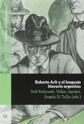 ROBERTO ARLT Y EL LENGUAJE LITERARIO ARGENTINO ROBERTO ARLT Y EL LENGUAJE LITERARIO ARGENTINO