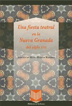 UNA FIESTA TEATRAL EN LA NUEVA GRANADA DEL SIGLO XVII