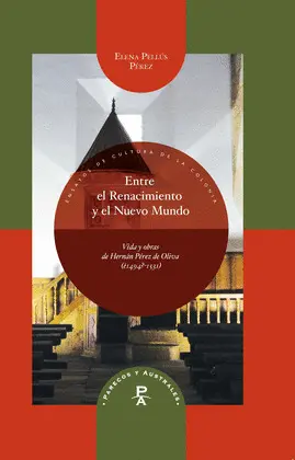 ENTRE EL RENACIMIENTO Y EL NUEVO MUNDO: VIDA Y OBRAS DE HERNÁN PÉREZ DE OLIVA (¿