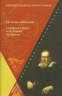 MUSA REFRACTADA. LITERATURA Y ÓPTICA EN LA ESPAÑA DEL BARROCO, LA
