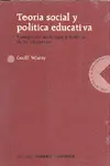 TEORÍA SOCIAL Y POLÍTICA EDUCATIVA