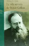 VIDA SECRETA DE WILKIE COLLINS, LA