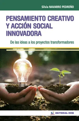 Pensamiento Creativo y Acción Social Innovadora : de las Ideas a los Proyectos Transformadores