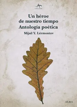 UN HÉROE DE NUESTRO TIEMPO. ANTOLOGÍA POÉTICA UN HÉROE DE NUESTRO TIEMPO. ANTOLOGÍA POÉTICA