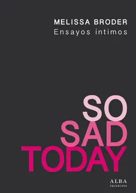 SO SAD TODAY: ENSAYOS ÍNTIMOS