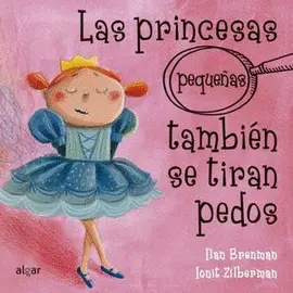 Princesas Pequeñas También se Tiran Pedos, las