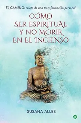 CÓMO SER ESPIRITUAL Y NO MORIR EN EL INCIENSO CÓMO SER ESPIRITUAL Y NO MORIR EN EL INCIENSO