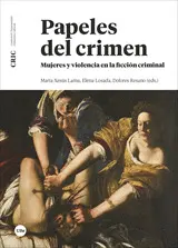 PAPELES DEL CRIMEN. MUJERES Y VIOLENCIA EN LA FICCIÓN CRIMINAL PAPELES DEL CRIMEN. MUJERES Y VIOLENCIA EN LA FICCIÓN CRIMINAL