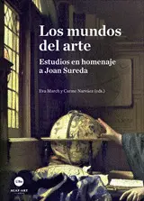 MUNDOS DEL ARTE, LOS. ESTUDIOS EN HOMENAJE A JOAN SUREDA