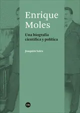 ENRIQUE MOLES. UNA BIOGRAFIA CIENTÍFICA Y POLÍTICA