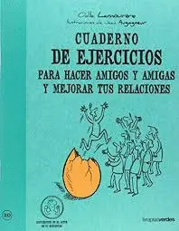 Cuaderno de Ejercicios para Hacer Amigos y Amigas y Mejorar Tus Relaciones
