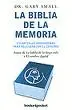 Biblia de la Memoria, La: Estrategias Innovadoras para Rejuvenecer el Cerebro