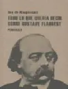Todo lo que Quería Saber de Gustave Flaubert