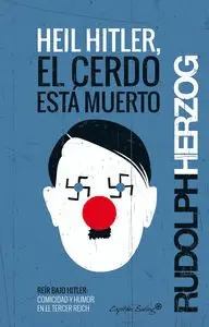 HEIL HITLER, EL CERDO ESTÁ MUERTO HEIL HITLER, EL CERDO ESTÁ MUERTO
