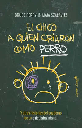 CHICO A QUIEN CRIARON COMO PERRO, EL CHICO A QUIEN CRIARON COMO PERRO, EL