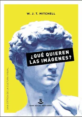 ¿QUÉ QUIEREN LAS IMÁGENES? ¿QUÉ QUIEREN LAS IMÁGENES?