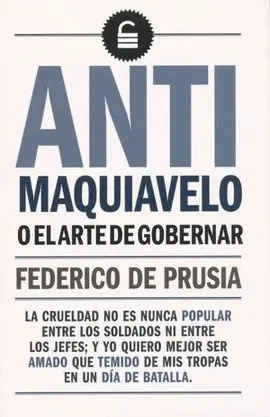 ANTI MAQUIAVELO O EL ARTE DE GOBERNAR ANTI MAQUIAVELO O EL ARTE DE GOBERNAR