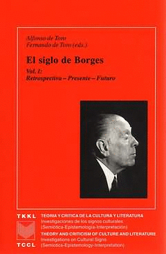 SIGLO DE BORGES, VOL. 1: RETROSPECTIVA-PRESENTE Y FUTURO