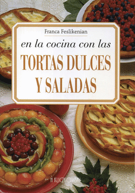 EN LA COCINA CON LAS TORTAS DULCES Y SALADAS