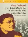 Guy Debord y el Backstage de la Sociedad del Espectáculo