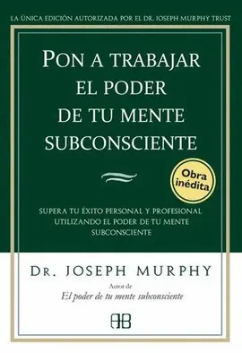 Pon a Trabajar el Poder de tu Mente Subconsciente