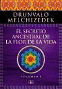 SECRETO ANCESTRAL DE LA FLOR DE LA VIDA VOL.1, EL