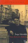 Para Roberto Bolaño