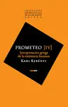 Prometeo Iv. Interpretación Griega de la Existencia Humana