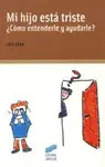 Mi Hijo está Triste ¿Cómo Entenderle y Ayudarle?