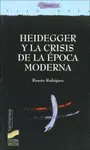 HEIDEGGER Y LA CRISIS DE LA ÉPOCA MODERNA HEIDEGGER Y LA CRISIS DE LA ÉPOCA MODERNA